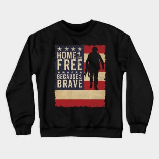 home of the free because of the brave Patriotic Crewneck Sweatshirt